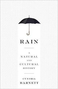 Rain A Natural and Cultural History