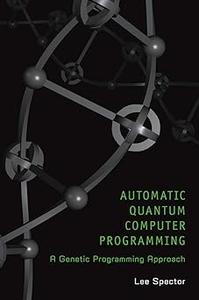 Automatic Quantum Computer Programming A Genetic Programming Approach (2024)
