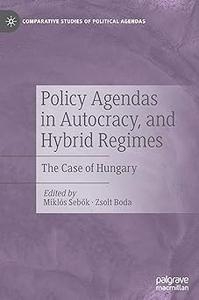 Policy Agendas in Autocracy, and Hybrid Regimes The Case of Hungary