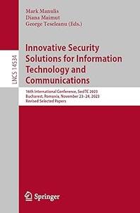 Innovative Security Solutions for Information Technology and Communications 16th International Conference, SecITC 2023,