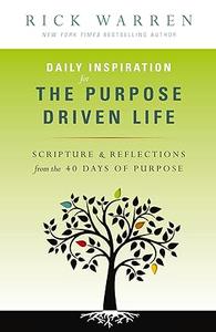 Daily Inspiration for the Purpose Driven Life Scriptures and Reflections from the 40 Days of Purpose