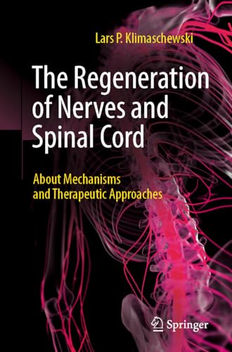 The Regeneration of Nerves and Spinal Cord About Mechanisms and Therapeutic Approaches