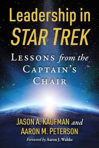Leadership in Star Trek Lessons from the Captain’s Chair