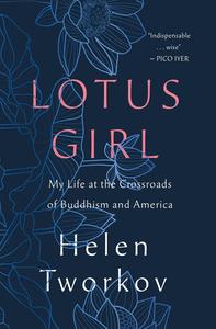 Lotus Girl My Life at the Crossroads of Buddhism and America