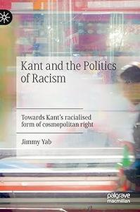 Kant and the Politics of Racism Towards Kant’s racialised form of cosmopolitan right