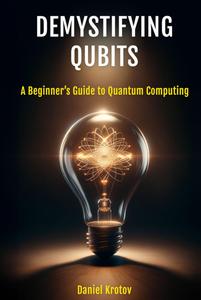 Demystifying Qubits A Beginner’s Guide to Quantum Computing