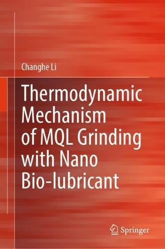 Thermodynamic Mechanism of MQL Grinding with Nano Bio-lubricant (2024)