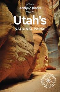 Lonely Planet Utah’s National Parks, 6th Edition