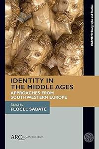 Identity in the Middle Ages Approaches from Southwestern Europe