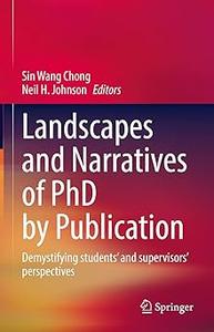 Landscapes and Narratives of PhD by Publication Demystifying students’ and supervisors’ perspectives