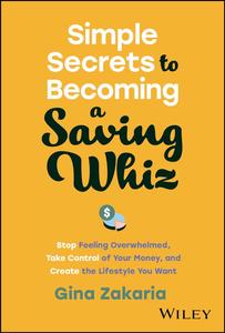 Simple Secrets to Becoming a Saving Whiz Stop Feeling Overwhelmed, Take Control of Your Money