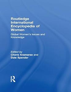 Routledge International Encyclopedia of Women Global Women’s Issues and Knowledge