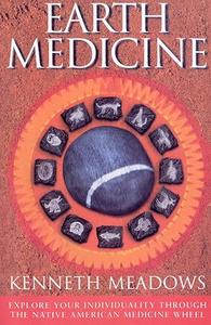 Earth Medicine Explore Your Individuality Through the Native American Medicine Wheel