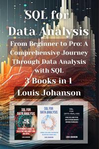 SQL for Data Analysis 3 Books in 1 by Louis Johanson