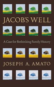 Jacob’s Well A Case for Rethinking Family History