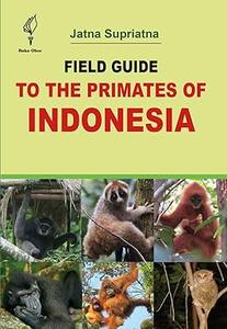 Field Guide to the Primates of Indonesia