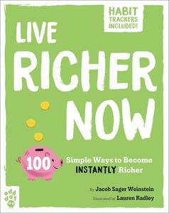 Live Richer Now 100 Simple Ways to Become Instantly Richer (Be Better Now)