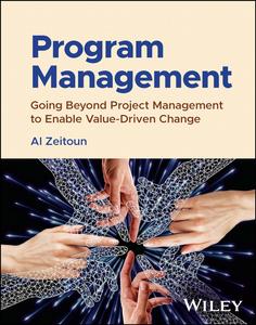 Program Management Going Beyond Project Management to Enable Value-Driven Change