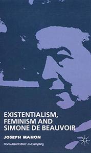 Existentialism, Feminism, and Simone de Beauvoir