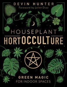 Houseplant HortOCCULTure Green Magic for Indoor Spaces