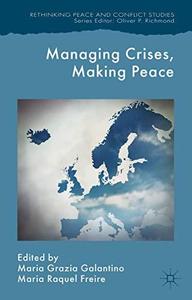 Managing Crises, Making Peace Towards a Strategic EU Vision for Security and Defense