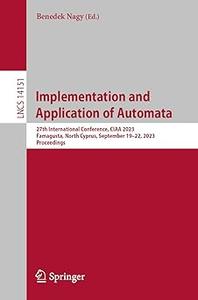 Implementation and Application of Automata 27th International Conference, CIAA 2023, Famagusta, North Cyprus, September