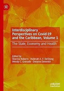 Interdisciplinary Perspectives on Covid-19 and the Caribbean, Volume 1 The State, Economy and Health