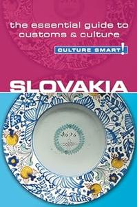 Slovakia – Culture Smart! The Essential Guide to Customs & Culture
