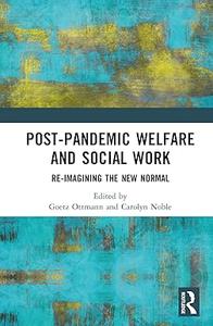 Post-Pandemic Welfare and Social Work Re-imagining the New Normal