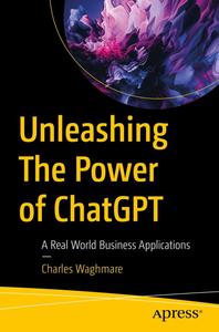 Unleashing The Power of ChatGPT A Real World Business Applications