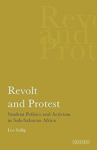 Revolt and Protest Student Politics and Activism in Sub-Saharan Africa