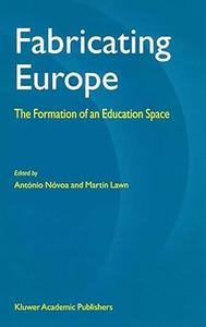 Fabricating Europe The Formation of an Education Space