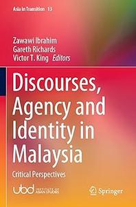 Discourses, Agency and Identity in Malaysia Critical Perspectives