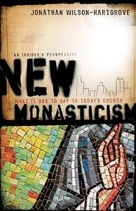 New Monasticism What It Has to Say to Today’s Church