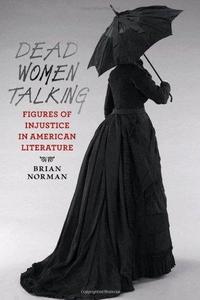 Dead Women Talking Figures of Injustice in American Literature