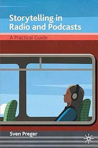 Storytelling in Radio and Podcasts A Practical Guide
