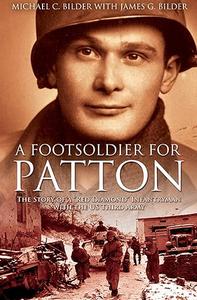 A Foot Soldier for Patton The Story of a Red Diamond Infantryman with the US Third Army