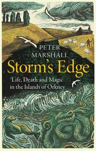 Storm’s Edge Life, Death and Magic in the Islands of Orkney