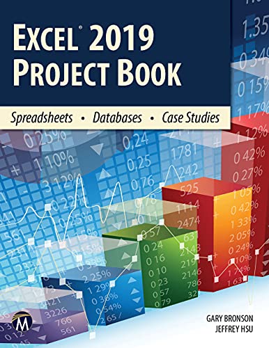 EXCEL 2019 PROJECT BOOK: Spreadsheets • Databases • Case Studies (True PDF)
