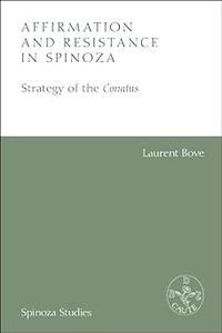 Affirmation and Resistance in Spinoza The Strategy of the Conatus