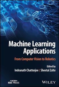 Machine Learning Applications From Computer Vision to Robotics