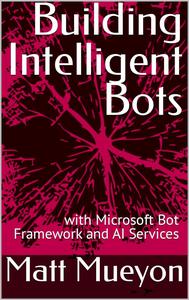 Building Intelligent Bots with Microsoft Bot Framework and AI Services