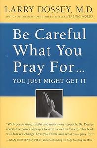 Be Careful What You Pray For…You Just Might Get It