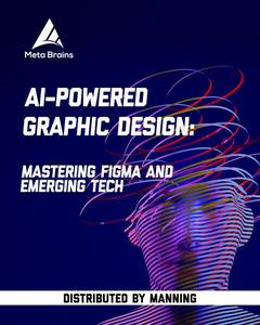 AI–Powered Graphic Design Mastering Figma and emerging tech [Video]