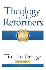 Theology of the Reformers 25th Anniversary