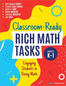 Classroom-Ready Rich Math Tasks, Grades K-1 Engaging Students in Doing Math
