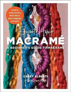 Sweet Home Macrame A Beginner’s Guide to Macrame