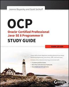 OCP Oracle Certified Professional Java SE 8 Programmer II Study Guide Exam 1Z0–809