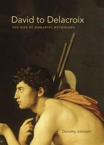 David to Delacroix  the rise of romantic mythology