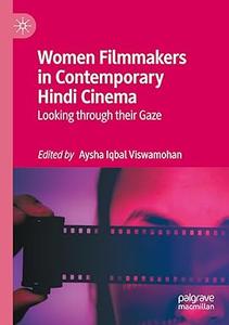 Women Filmmakers in Contemporary Hindi Cinema Looking through their Gaze